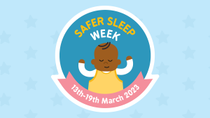National Safer Sleep week 13-19 March 2023